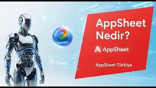 AppSheet Nedir? Google Gemini Destekli No-Code Devrimi!