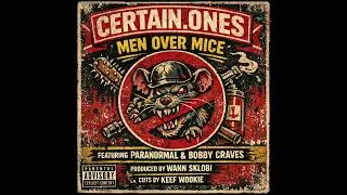 Certain.Ones - Men Over Mice feat. Paranormal & Bobby Craves