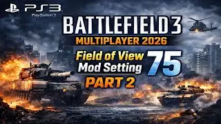 PlayStation 3 Battlefield 3 Multiplayer 2026 Field of View Mod Setting 75 Part 2