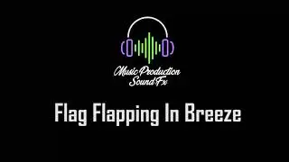 Flag Flapping In Breeze - Music Production Sound Fx- [Royalty Free Music]