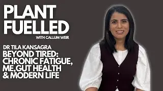 Beyond Tired: Chronic Fatigue, ME, Gut Health & Modern Life With Callum Weir & Dr Tila Kansagra
