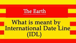 What is meant by International Date Line (IDL) l Define International Date Line (IDL)