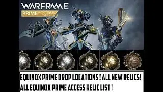Warframe - Equinox Prime Access Drop Locations ! All New Prime Access Relics !