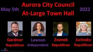 Aurora City Council At-Large Town Hall   Aurora, Colorado  5/5/2022