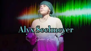 Alyx Seelmeyer SHOW REEL