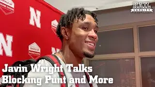 Nebraska Football: Javin Wright Talks Blocking Punt and More