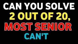 CAN YOU SOLVE 2 OUT OF 20 MOST SENIOR CAN'T 