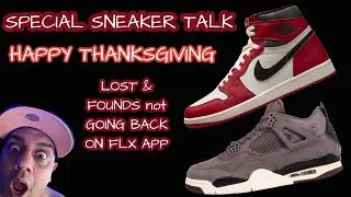 THANKSGIVING SNEAKER TALK LOST AND FOUNDS  NOT GOING BACK ON FLX APP