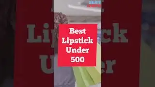 Best Lipstick Under 500 || Lakme lipstick Under 500