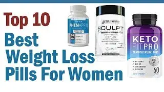 Best Weight Loss Pills For Women - Top10 Best Weight Loss Pills For Women Reviews