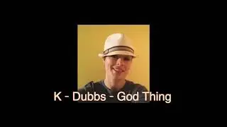 K-dubbs God Thing/ beat by dannson beats