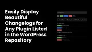 Easily Display Beautiful Changelogs for Any Plugin in the WordPress Repository for Free