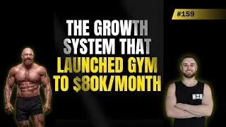 The Growth System That Launched Gym To&nbsp;$80K/Month #159