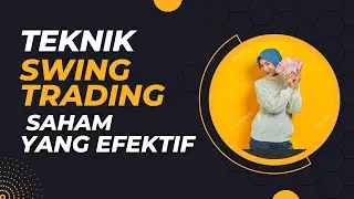 Teknik Swing Trading Saham | Cara Memilih Pola untuk Entry Agar Cuan