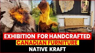 EXHIBITION  FOR HANDCRAFTED CANADIAN FURNITURE | NATIVE CRAFT