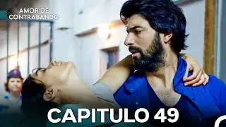 Amor De Contrabando Capitulo 49 - Versi&oacute;n Larga (Doblado en Espa&ntilde;ol)