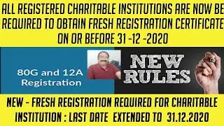 FRESH REGISTRATION REQUIRED FOR CHARITABLE INSTITUTION : LAST DATE  EXTENDED TO  31.12.2020