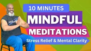 10 MIN Seated Mindful Meditations for Stress Relief and Mental Clarity