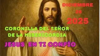 CORONILLA DEL SEÑOR DE LA MISERICORDIA DE HOY DOMINGO 28 DE DICIEMBRE DEL AÑO 2025.