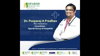 👨⚕️ Expert Pediatric Health Tips from Dr. Pusparaj A. Pradhan, Sparsh Healthcare Odisha