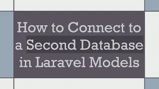 How to Connect to a Second Database in Laravel Models