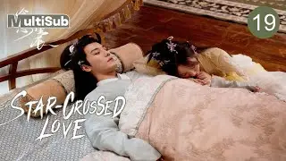 【MULTI-SUB】Star-Crossed Love 19 | Rival Kiss Turns Into a Marriage of Destiny | DuYaFei