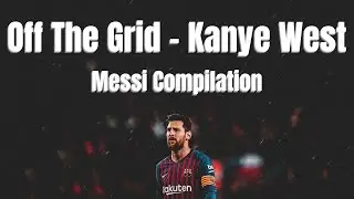 Lionel Messi Compilation - Off The Grid [Kanye West]