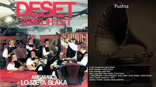 Pustna - Ansambel Lojzeta Slaka