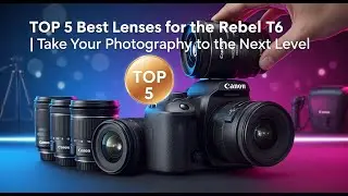 TOP 5 Best Lens for Canon Rebel T6 2026