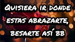 Quisiera ir donde estas abrazarte, besarte y decirte que TE AMO ☆ Mensaje de Amor a la Distancia