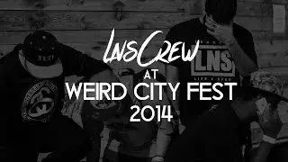 Weird City Fest 2014 | Empire Control Room | LNS Crew Performance