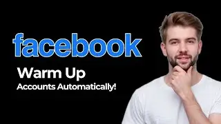 How to Warm Up Multiple Facebook Accounts Automatically