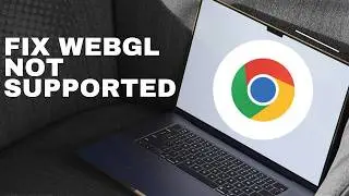 How To Fix WebGL Not Supported By Your Browser Chrome (full guide 2026)