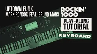 Keyboard Tutorial &ndash; Uptown Funk (Mark Ronson feat. Bruno Mars) | Rockin&rsquo;1000 Play-Along