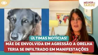 Mãe de envolvida em agressão a Orelha teria se infiltrado em manifestações | Melhor da Tarde