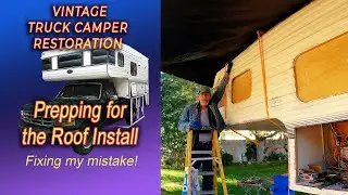 Prepping for the Roof Install.. Vintage  Truck Camper Restoration