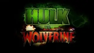 Hulk vs. Wolverine Trailer (Fan made)