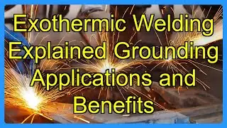 Exothermic Welding Explained Grounding Applications and Benefits