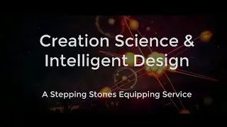 Creation Science & Intelligent Design