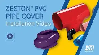 Zeston&reg; PVC Pipe Cover Installation Training