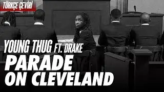Young Thug - Parade on Cleveland (ft. Drake) | Türkçe Çeviri (Altyazılı)