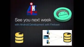 See you next week with android firebase | firebase android example