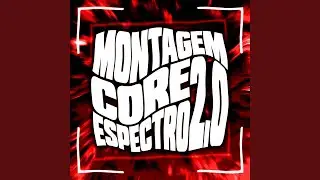 Montagem Core Espectro 2.0 (Super Slowed)