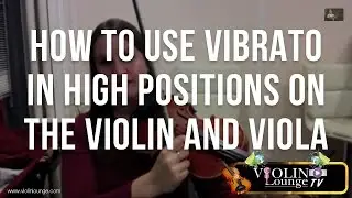 How To Use Vibrato in High Positions on the Violin and Viola