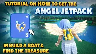 Tutorial on how to get the Angel Jetpack in Build a Boat and Find the Treasure in Roblox