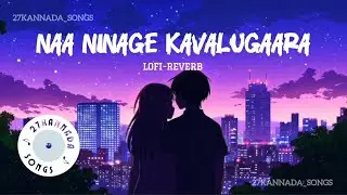 Naa Ninage Kavalugaara LOFI-REVERB Song 😍❤️