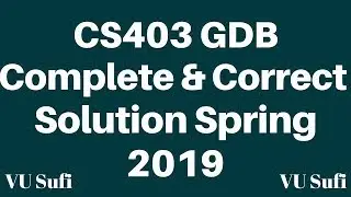 CS403 (Database Management Systems) GDB Solution Spring 2019