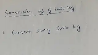 Conversion Of Gram Into Kilogram|| How To Convert Gram Into Kilogram - g Into Kg