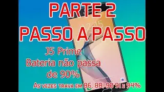 J5 Prime bateria n&atilde;o passa de 86, 88, 90 e 94% PARTE 2 COMPLETO PASSO A PASSO.