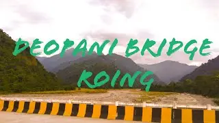 #Anything Anytime Arunachal Pradesh || Roing || Deopani bridge|| Anything Anytime bhaskar